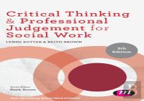 Critical Thinking And Professional Judgement For Social Work