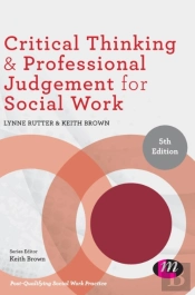 Critical Thinking And Professional Judgement For Social Work