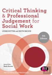 Critical Thinking And Professional Judgement For Social Work