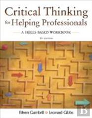 Critical Thinking For Helping Professionals A Skills Based Workbook