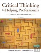 Critical Thinking For Helping Professionals A Skills Based Workbook