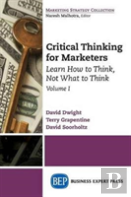 Critical Thinking For Marketers, Volume I