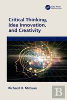 Critical Thinking, Idea Innovation, And Creativity