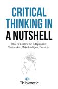 Critical Thinking In A Nutshell: How To