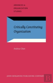 Critically Constituting Organization