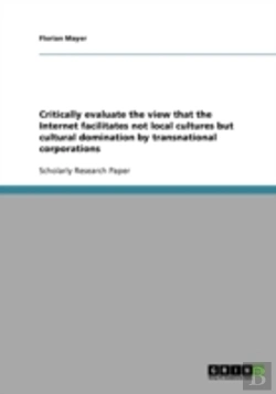 Bertrand.pt - Critically Evaluate The View That The Internet Facilitates Not Local Cultures But Cultural Domination By Transnational Corporations
