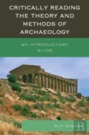Critically Reading The Theory And Methods Of Archaeology