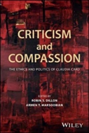 Criticism And Compassion: The Ethics And Politics Of Claudia Card