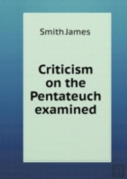 Bertrand.pt - Criticism On The Pentateuch Examined