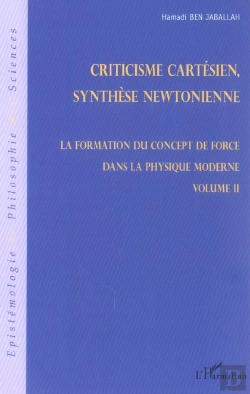 Bertrand.pt - Criticisme Cartesien Synthese Newtonienne ; La Formation Du Concept De Force Dans La Physique Moderne T.2