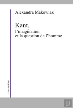 Bertrand.pt - Critique De La Faculté D'Imaginer ; L'Imagination Et La Question De L'Homme Dans La Philosophie De Kant