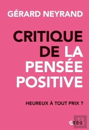 Critique De La Pensée Positive : Heureux À Tout Prix ?