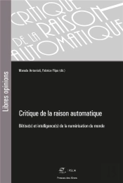 Critique De La Raison Automatique - Betise(S) Et Intelligence(S) De La Numerisation Du Monde