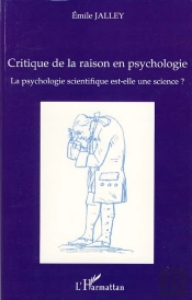 Critique De La Raison En Psychologie ; La Psychologie Scientifique Est-Elle Une Science ?