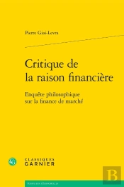 Critique De La Raison Financière : Enquête Philosophique Sur La Finance De Marché