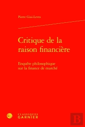 Critique De La Raison Financière : Enquête Philosophique Sur La Finance De Marché