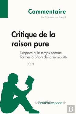 Bertrand.pt - Critique De La Raison Pure De Kant - L'Espace Et Le Temps Comme Formes À Priori De La Sensibilité (Commentaire) : Comprendre La Philosophie Avec Lepetitphilosophe.Fr