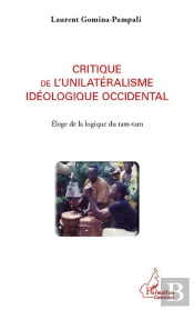 Critique De L'Unilatéralisme Idéologique Occidental ; Éloge De La Logique Du Tam-Tam