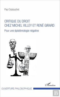 Bertrand.pt - Critique Du Droit Chez Michel Villey Et René Girard ; Pour Une Épistemologie Négative