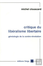 Critique Du Liberalisme Libertaire ; Genealogie De La Contre-Revolution