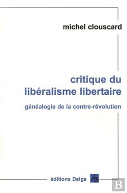 Bertrand.pt - Critique Du Liberalisme Libertaire ; Genealogie De La Contre-Revolution