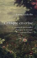 Critique En Crise : Comment Prétendre Changer Le Monde D'Aujourd'Hui ?