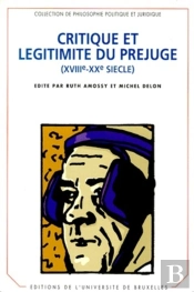 Critique Et Légitimité Du Préjugé : (Xviiie-Xxe Siècle)
