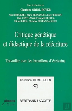 Bertrand.pt - Critique Génétique Et Didactique De La Réécriture ; Travailler Avec Les Brouillons D'Écrivains