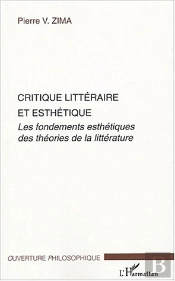 Critique Litteraire Et Esthetique ; Les Fondements Esthetiques Des Theories De La Litterature