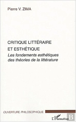 Bertrand.pt - Critique Litteraire Et Esthetique ; Les Fondements Esthetiques Des Theories De La Litterature