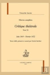 Critique Théâtrale Tome 20 : Juin 1869 - Février 1872