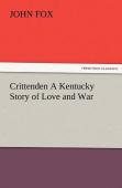 Crittenden A Kentucky Story Of Love And War