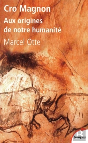 Cro Magnon ; Aux Origines De Notre Humanité