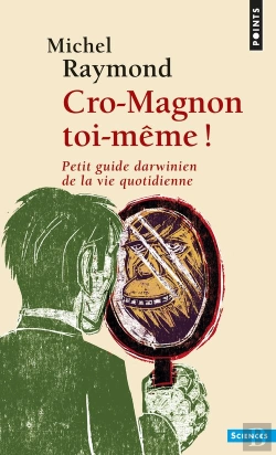 Bertrand.pt - Cro-Magnon Toi-Même ! ; Petit Guide Darwinien De La Vie Quotidienne