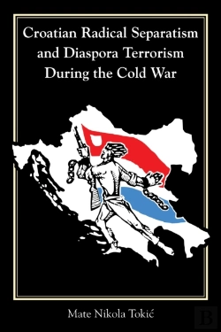 Bertrand.pt - Croatian Radical Separatism And Diaspora Terrorism During The Cold War