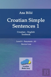 Croatian Simple Sentences 1 – Textbook With Simple Sentences Level 'Easystarts' (A1)