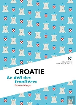 Bertrand.pt - Croatie ; L'Indépendance Inachevée