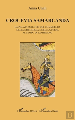 Bertrand.pt - Crocevia Samarcanda : Cavalcata Sulle Vie Del Commercio, Della Diplomazia E Della Guerra Al Tempo Di Tamerlano
