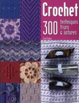 Crochet ; 300 Techniques, Trucs Et Astuces