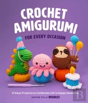 Crochet Amigurumi For Every Occasion