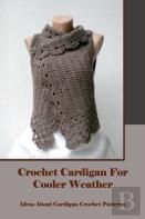Crochet Cardigan For Cooler Weather