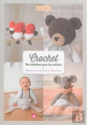 Crochet ; Des Créations Pour Les Enfants ; Doudous, Accessoires Et Décorations