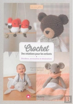 Bertrand.pt - Crochet ; Des Créations Pour Les Enfants ; Doudous, Accessoires Et Décorations