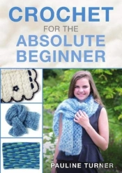Crochet For The Absolute Beginner