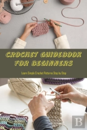 Crochet Guidebook For Beginners
