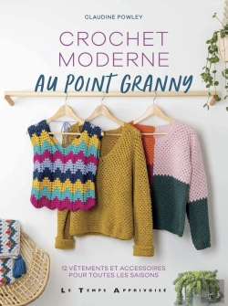 Bertrand.pt - Crochet Moderne Au Point Granny : 12 Vêtements Et Accessoires Pour Toutes Les Saisons