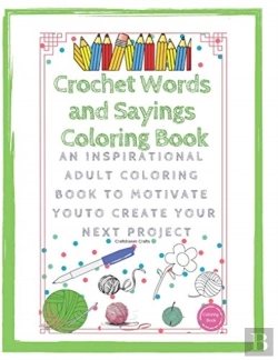 Bertrand.pt - Crochet Words And Sayings Coloring Book An Inspirational Adult Coloring Book To Motivate You To Create Your Next Project