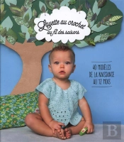 Crocheter Pour Bébé Au Fil Des Saisons ; 40 Modèles De La Naissance À 24 Mois