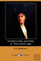 Crocker'S Hole, And Frida; Or, The Lover'S Leap