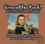 Crocodiles Rock! A Kid'S Guide To Kuranda, Australia